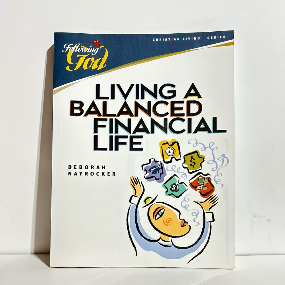 Living a Balanced Financial Life Work Book Following God Christian Living Series